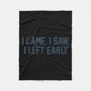 I Came I Saw I Left Early Introvert Funny Jokes In Fleece Blanket
