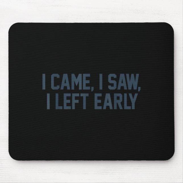 I Came I Saw I Left Early Introvert Funny Jokes In Mouse Mat (Front)