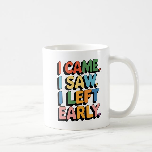 I Came, I Saw, I Left Early Mug (Right)