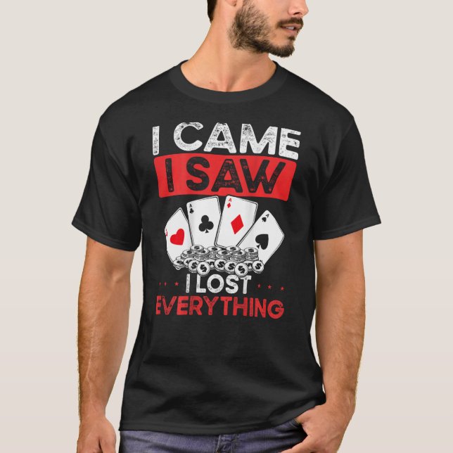 I Came I Saw I Lost Everything Backprint Casino T-Shirt (Front)