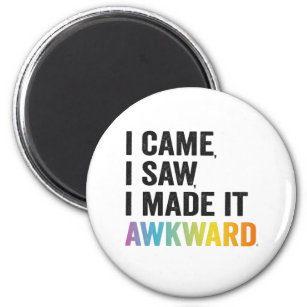 I Came I Saw I Made it Awkward Funny Autism Gift Magnet