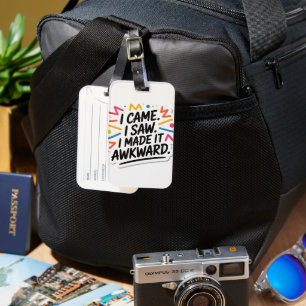 "I Came I Saw I Made It Awkward" Funny Quote Luggage Tag