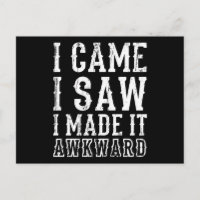 I CAME I SAW I MADE IT AWKWARD Funny Saying Office