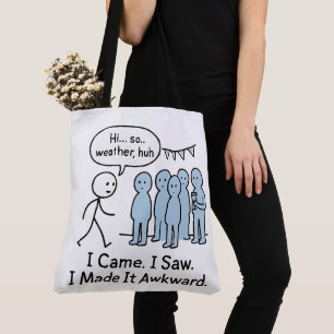 I Came I Saw I Made It Awkward T-Shirt – Funny  Tote Bag