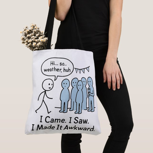 I Came I Saw I Made It Awkward T-Shirt – Funny  Tote Bag (Close Up)