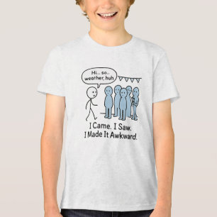 I Came I Saw I Made It Awkward T-Shirt – Funny Tri-Blend Shirt