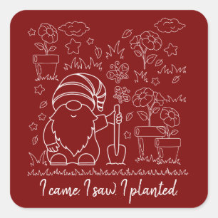 I came, I saw, I planted.-Garden Gnome Sticker