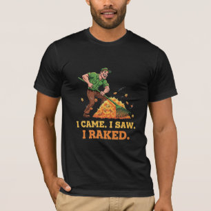 I Came I Saw I Raked Funny Autumn Gardener Humor T-Shirt