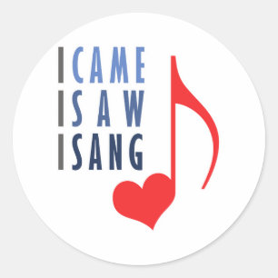 I Came I Saw I Sang Classic Round Sticker