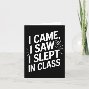 I Came I Saw I Slept In Cl Card