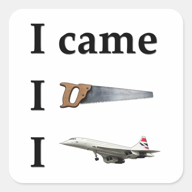 I Came, I Saw, I… Square Sticker (Front)
