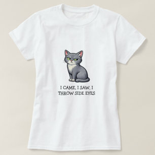 I Came I Saw I Throw Side Eyes Funny Grey Cat T-Shirt