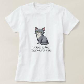 I Came I Saw I Throw Side Eyes Funny Grey Cat T-Shirt