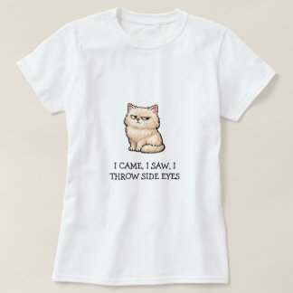 I Came I Saw I Throw Side Eyes Funny Persian Cat T-Shirt