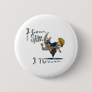 I Came, I Saw, I Throwed. funny judo 6 Cm Round Badge