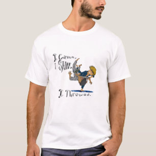 I Came, I Saw, I Throwed. funny judo T-Shirt