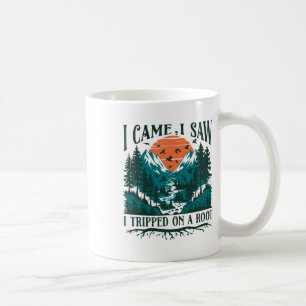 I Came I Saw I Tripped On A Root Adventure Lovers Coffee Mug