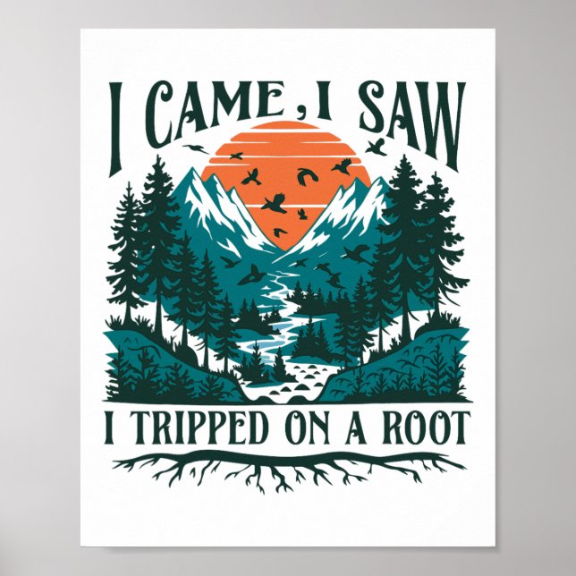 I Came I Saw I Tripped On A Root Adventure Lovers  Poster (Front)
