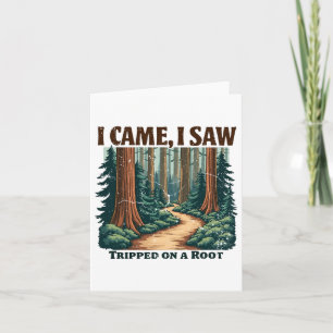 I Came I Saw I Tripped On A Root Hiking Adventure Card