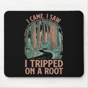 I Came I Saw I Tripped On A Root Hiking Adventure Mouse Mat