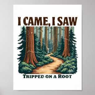 I Came I Saw I Tripped On A Root Hiking Adventure  Poster