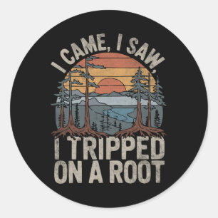 I Came I Saw I Tripped On A Root Vintage Camping H Classic Round Sticker