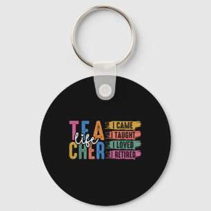 I Came I Taught I Loved I Retired Teacher Retireme Key Ring