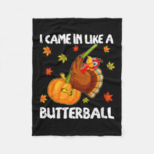 I Came In Like A Butterball Funny Happy Thanksgivi Fleece Blanket