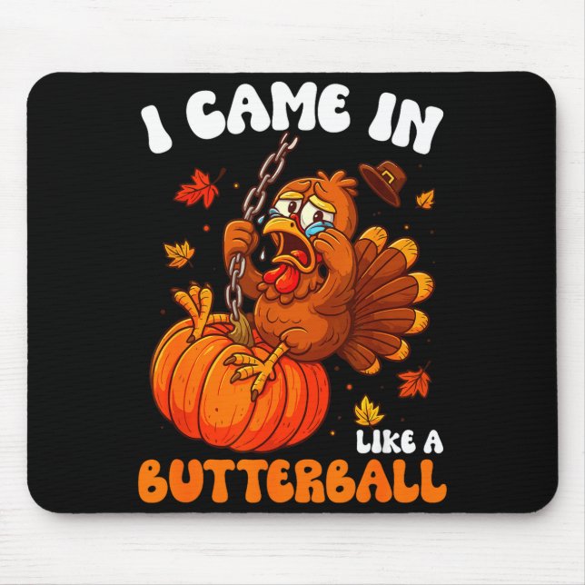I Came In Like A Butterball Funny Happy Thanksgivi Mouse Mat (Front)