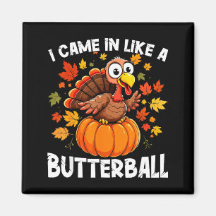 I Came In Like A Butterball Funny Harvest Day Men  Magnet