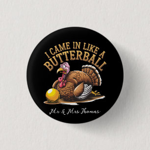 I Came in Like a Butterball! Funny Thanksgiving 3 Cm Round Badge