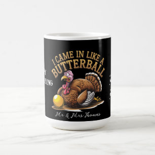 I Came in Like a Butterball! Funny Thanksgiving Coffee Mug