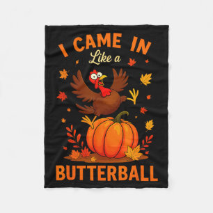 I Came In Like A Butterball Funny Thanksgiving Fam Fleece Blanket