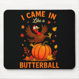 I Came In Like A Butterball Funny Thanksgiving Fam Mouse Mat