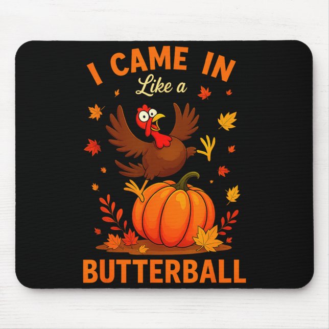 I Came In Like A Butterball Funny Thanksgiving Fam Mouse Mat (Front)