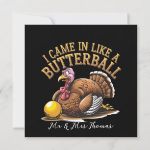 I Came in Like a Butterball! Funny Thanksgiving Invitation