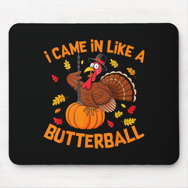 I Came In Like A Butterball Funny Thanksgiving Men Mouse Mat (Front)