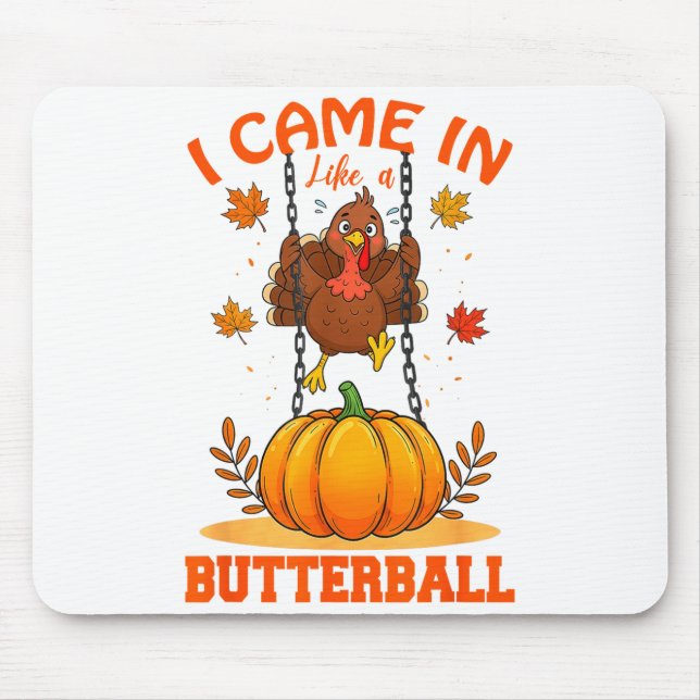 I Came In Like A Butterball Funny Thanksgiving Men Mouse Mat (Front)