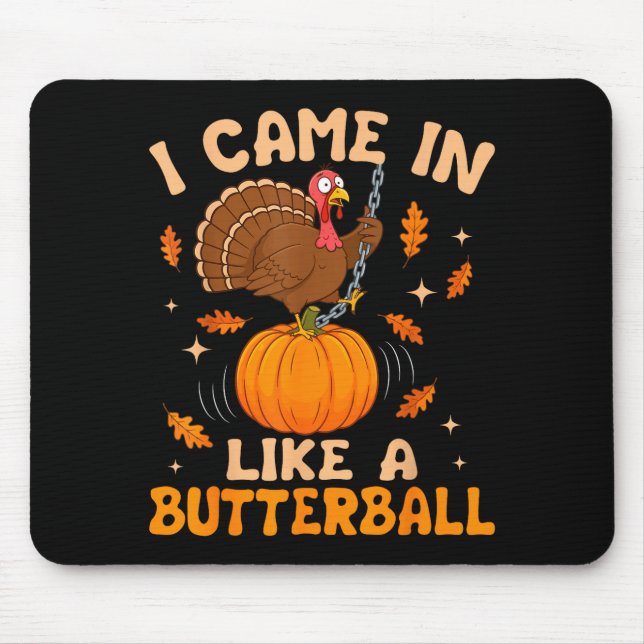I Came In Like A Butterball Funny Thanksgiving Men Mouse Mat (Front)