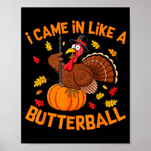 I Came In Like A Butterball Funny Thanksgiving Men Poster