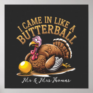 I Came in Like a Butterball! Funny Thanksgiving Poster