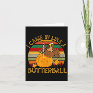 I Came In Like A Butterball Funny Turkey Thanksgiv Card
