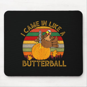I Came In Like A Butterball Funny Turkey Thanksgiv Mouse Mat