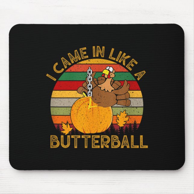 I Came In Like A Butterball Funny Turkey Thanksgiv Mouse Mat (Front)