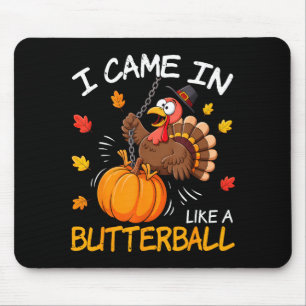 I Came In Like A Butterball Funny Turkey Thanksgiv Mouse Mat