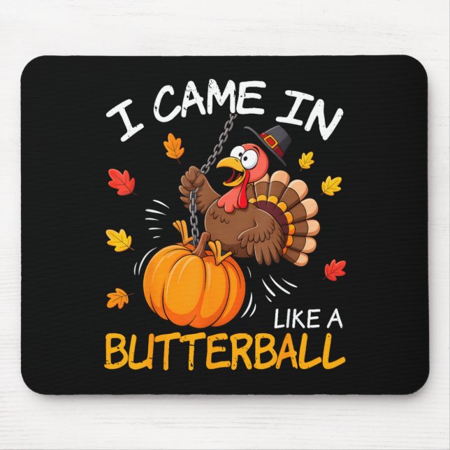 I Came In Like A Butterball Funny Turkey Thanksgiv Mouse Mat (Front)