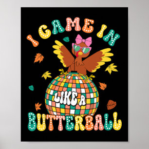 I Came In Like A Butterball Funny Turkey Thanksgiv Poster