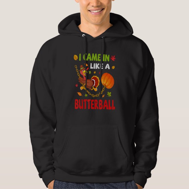 I Came In Like A Butterball Thanksgiving Turkey Co Hoodie (Front)