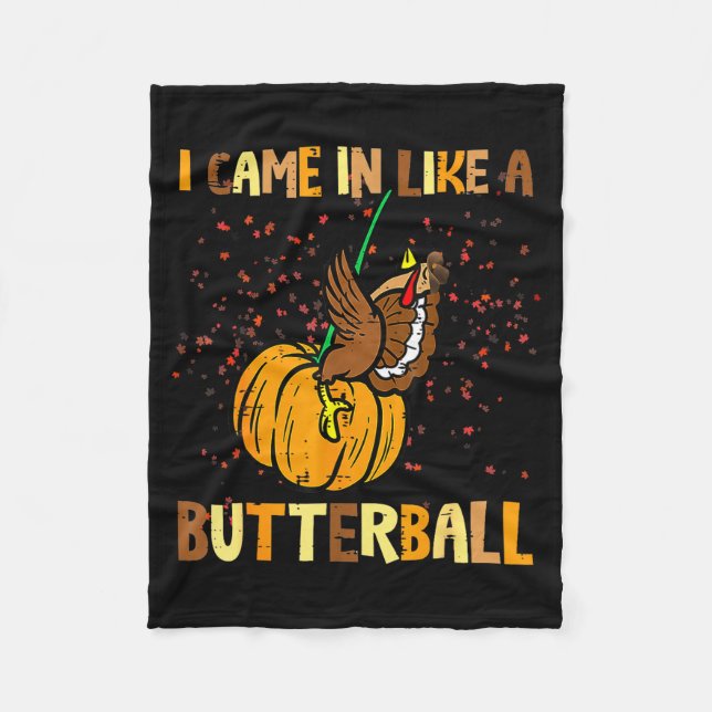I Came In Like A Butterball Thanksgiving Turkey Wo Fleece Blanket (Front)
