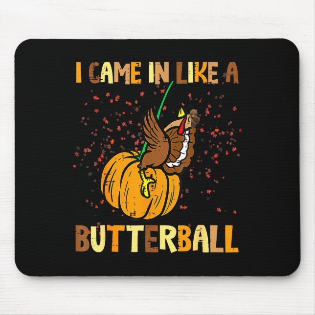 I Came In Like A Butterball Thanksgiving Turkey Wo Mouse Mat (Front)